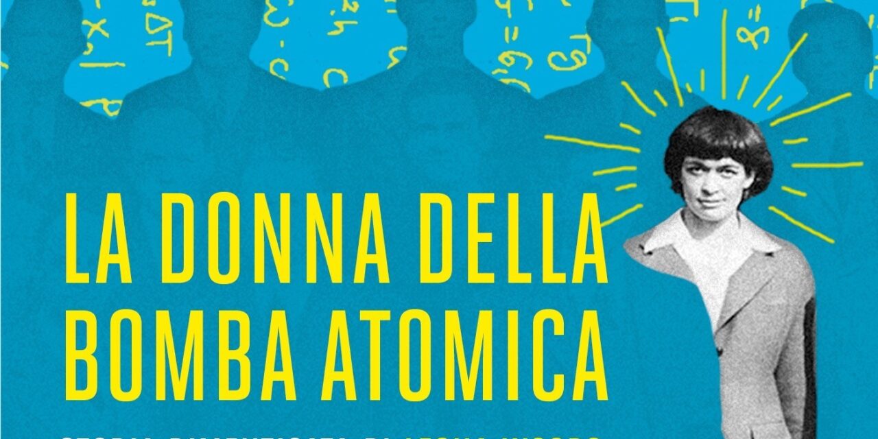 “La donna della bomba atomica” il 13 marzo a Bari Teatro AncheCinema parlando con la protagonista Gabriella Greison