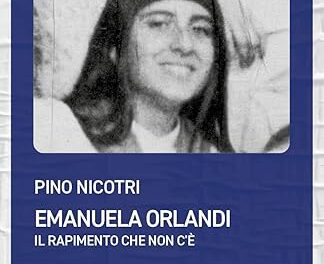 Emanuela Orlandi dopo quarantuno anni  il rapimento che non c’è il caso aperto il libro di Pino Nicotri