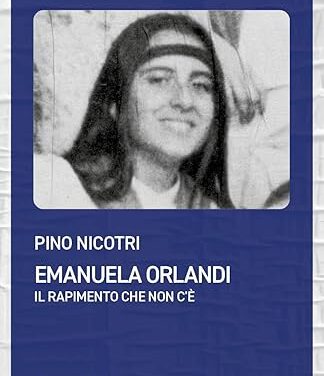 Emanuela Orlandi dopo quarantuno anni  il rapimento che non c’è il caso aperto il libro di Pino Nicotri