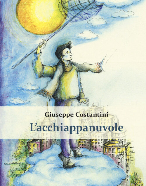 l’acchiappanuvole del lucano Giuseppe Costantini  oltre l’apparenza delle cose c’è vita vera