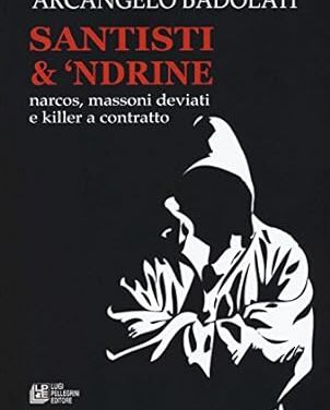 “La vita maledetta” non paga. Storia di Santisti &’Ndrine nel libro del giornalista calabrese Badolati