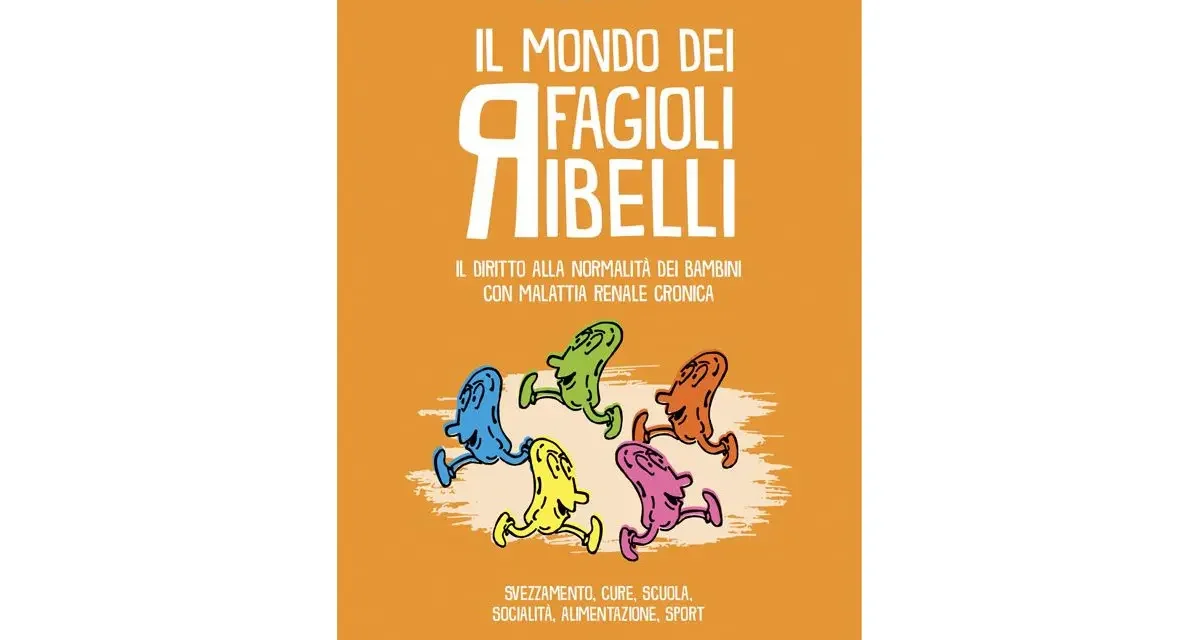 Il mondo dei fagioli ribelli. La rivoluzione gourmet in un libro per bimbi con malattie renali