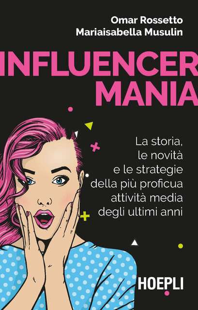 INFLUENCERMANIA, Il libro di Omar Rossetto