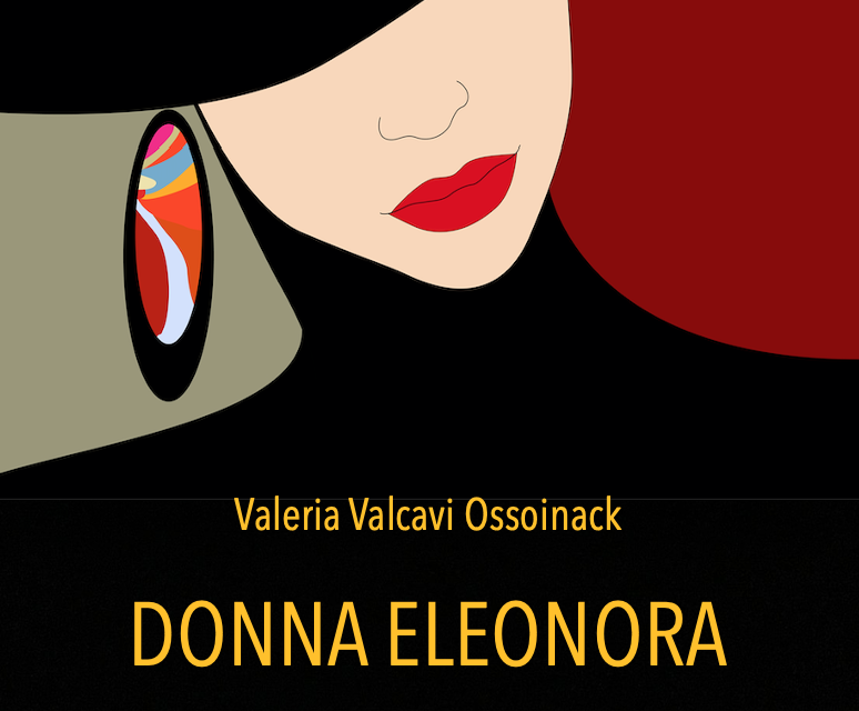 Un incontro più che fortunato nel libro “Donna Eleonora” di Valeria Valcavi Ossoinack