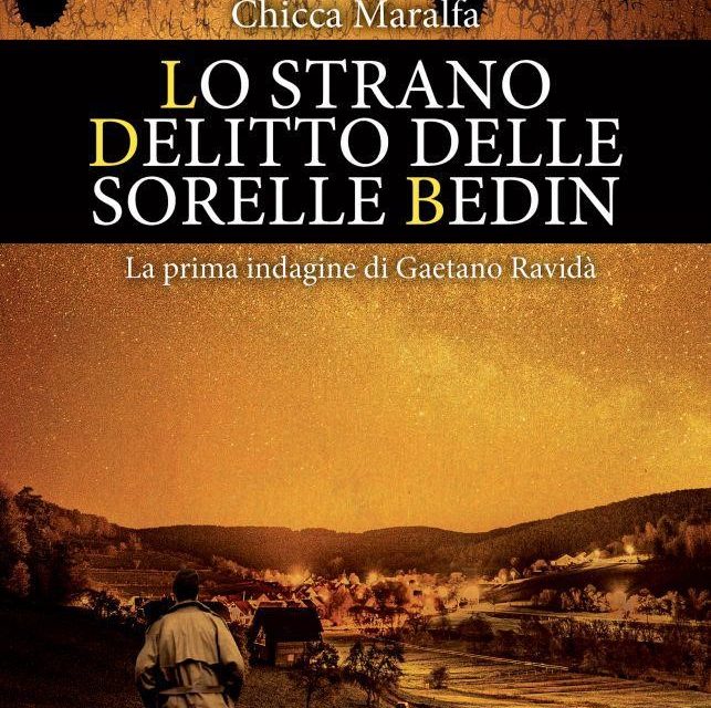 DAL 24 FEBBRAIO IN LIBRERIA “LO STRANO DELITTO DELLE SORELLE BEDIN” DI CHICCA MARALFA