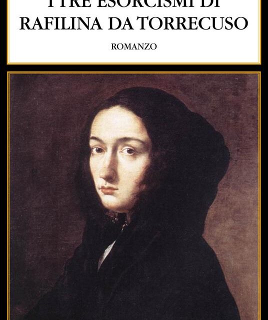 I tre esorcismi di Rafilina da Torrecuso, romanzo storico (Ortica Edizioni)